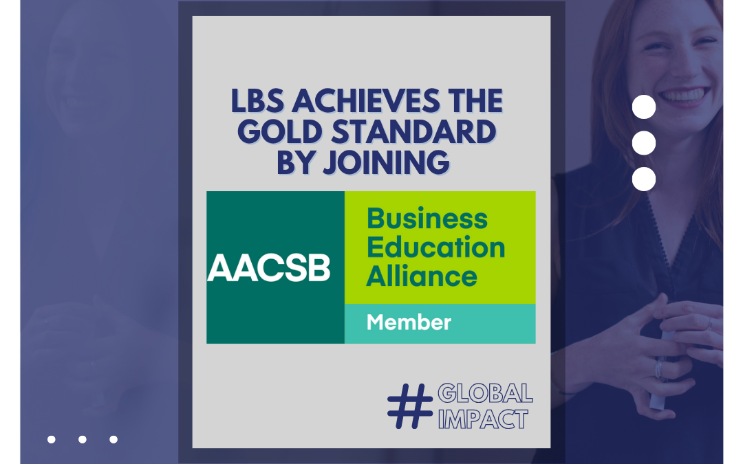 Reaching the next level of distinction and raising the bar again: LBS celebrates its membership in the AACSB, reaffirming our commitment to global excellence.